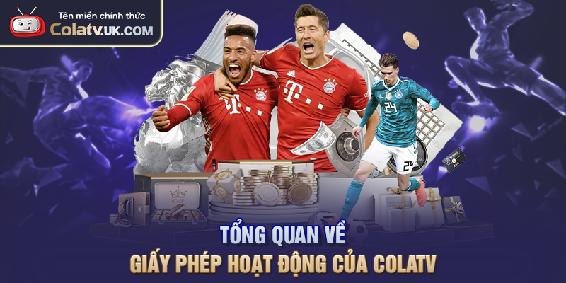 Tổng quan về giấy phép hoạt động của COLATV