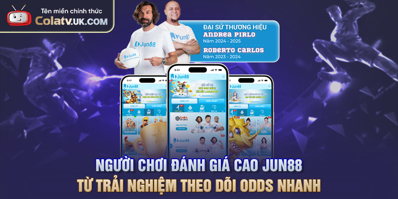 Người chơi đánh giá cao JUN88 từ trải nghiệm theo dõi odds nhanh